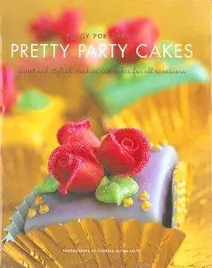 Peggy Porschen's Pretty Party Cakes: Sweet and Stylish Cookies and Cakes for All Occasions (repost)