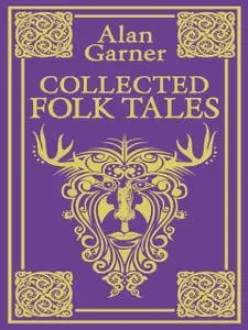 «Collected Folk Tales» by Alan Garner