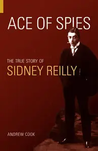 Ace of Spies: The True Story of Sidney Reilly (Repost)