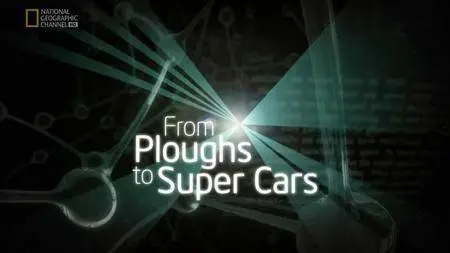 National Geographic - The Link: From Ploughs to Super Cars (2013)