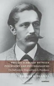 Freud's Schreber Between Psychiatry and Psychoanalysis: On Subjective Disposition to Psychosis