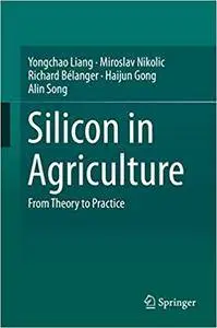 Silicon in Agriculture: From Theory to Practice (Repost)