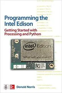 Programming the Intel Edison: Getting Started with Processing and Python