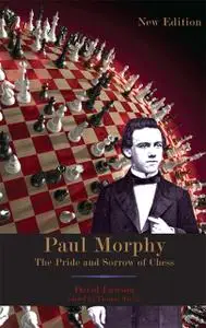 «Paul Morphy: The Pride and Sorrow of Chess» by David Lawson