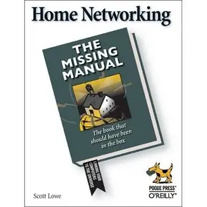Home Networking: The Missing Manual (Missing Manuals) by Scott Lowe [Repost]