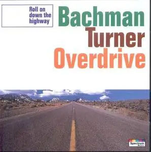 Bachman-Turner Overdrive - Roll on Down the Highway (1994)