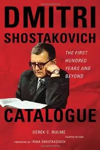 Dmitri Shostakovich Catalogue: The First Hundred Years and Beyond, 4rth Edition
