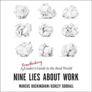 «Nine Lies about Work» by Marcus Buckingham,Ashley Goodall