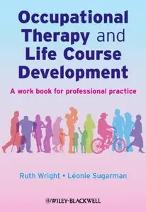 Occupational Therapy and Life Course Development: A Work Book for Professional Practice (repost)