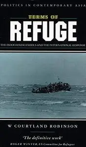 Terms of Refuge: The Indochinese Exodus and the International Response