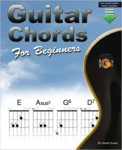 Guitar Chords for Beginners: A Beginners Guitar Chord Book with Open Chords and More