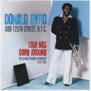 Donald Byrd & 125th Street, N.Y.C. - Love Has Come Around (The Elektra Records Anthology 1978-1982) (2017)