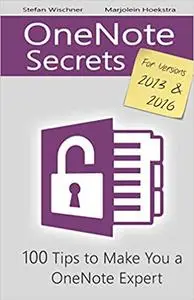 OneNote Secrets: 100 Tips for OneNote 2013 and 2016 Ed 3