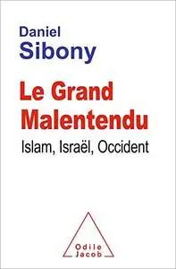 Le Grand Malentendu: Islam, Israël, Occident