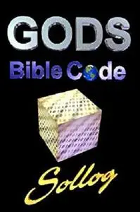 Gods Bible Code ELS Equidistant Letter Spacing by Rabbi Sollog