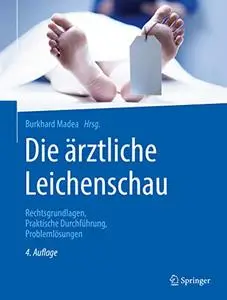 Die ärztliche Leichenschau: Rechtsgrundlagen, Praktische Durchführung, Problemlösungen, 4th Edition