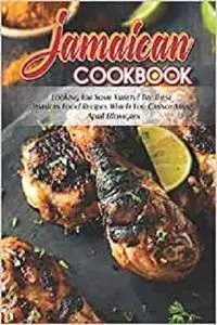 Jamaican Cookbook: Looking for Some Variety? Try These Jamaican Food Recipes Which You Cannot Miss!