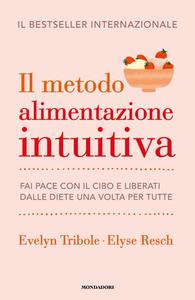 Elyse Resch, Evelyn Tribole - Il metodo Alimentazione intuitiva