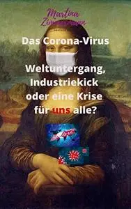 Das Corona-Virus: Weltuntergang, Industriekick oder eine Krise für uns alle?