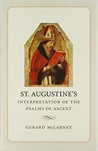 St. Augustine's Interpretation of the Psalms of Ascent