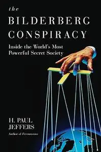 The Bilderberg Conspiracy: inside the world's most powerful secret society