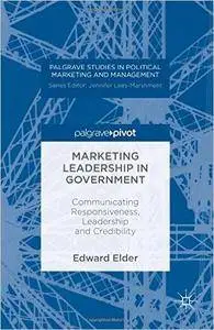 Marketing Leadership in Government: Communicating Responsiveness, Leadership and Credibility (repost)