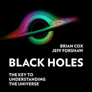 Black Holes: The Key to Understanding the Universe [Audiobook]