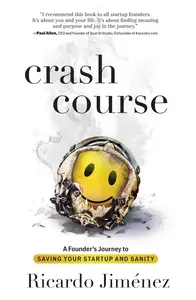 Crash Course: A Founder's Journey to Saving Your Startup and Sanity