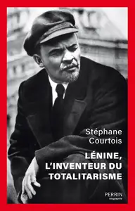 Lénine, l'inventeur du totalitarisme 2e édition - Stéphane Courtois