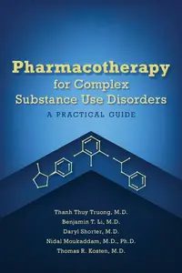Pharmacotherapy for Complex Substance Use Disorders: A Practical Guide