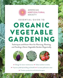 American Horticultural Society Essential Guide to Organic Vegetable Gardening