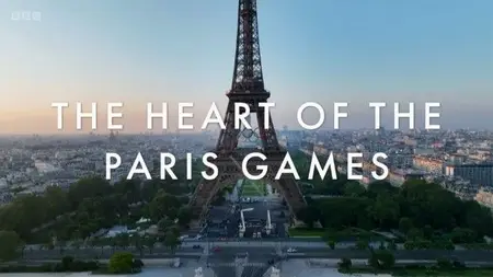 BBC - The Heart of the Paris Games (2024)