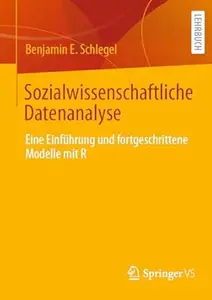 Sozialwissenschaftliche Datenanalyse: Eine Einführung und fortgeschrittene Modelle mit R
