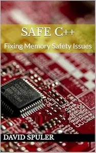Safe C++: Fixing Memory Safety Issues