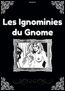 Les Ignominies Du Gnome