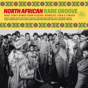 VA - North African Rare Groove: Rare Funky Songs from Algeria, Morocco, Lybia & Tunisia (2025)