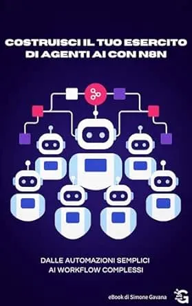 Costruisci il Tuo Esercito di Agenti AI con N8N: Dalle Automazioni Semplici ai Workflow Complessi
