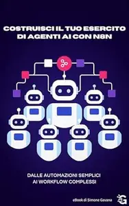 Costruisci il Tuo Esercito di Agenti AI con N8N: Dalle Automazioni Semplici ai Workflow Complessi