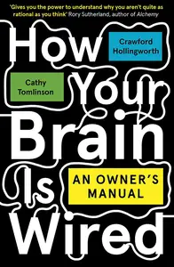 How Your Brain Is Wired: An Owner's Manual