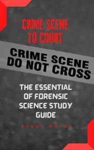 Crime Scene to Court: The essential of Forensic Science Study Notes