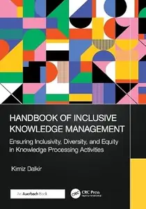 Handbook of Inclusive Knowledge Management: Ensuring Inclusivity, Diversity, and Equity in Knowledge Processing Activities