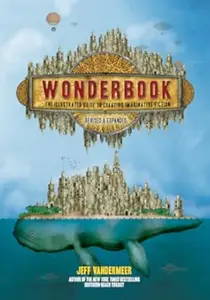 Wonderbook: The Illustrated Guide to Creating Imaginative Fiction (Repost)