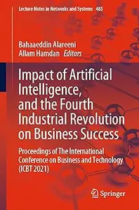 Impact of Artificial Intelligence, and the Fourth Industrial Revolution on Business Success: Proceedings of The Internat