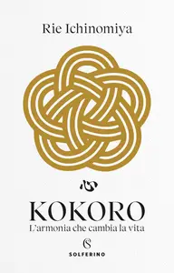 Rie Ichinomiya - Kokoro. L’armonia che cambia la vita