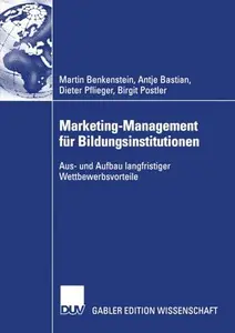 Marketing-Management für Bildungsinstitutionen: Aus- und Aufbau langfristiger Wettbewerbsvorteile