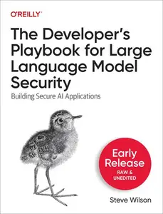 The Developer's Playbook for Large Language Model Security (Early Release)