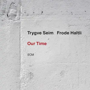 Trygve Seim & Frode Haltli - Our Time (2024)