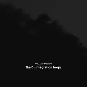 William Basinski - The Disintegration Loops - Arcadia Archive Edition (Remastered) (2025) (Hi-Res)
