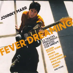 VA - Johnny Marr - Fever Dreaming (12 Tracks Personally Curated For Uncut) (2022)