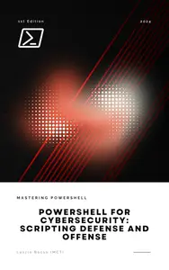 PowerShell for Cybersecurity: Scripting Defense and Offense